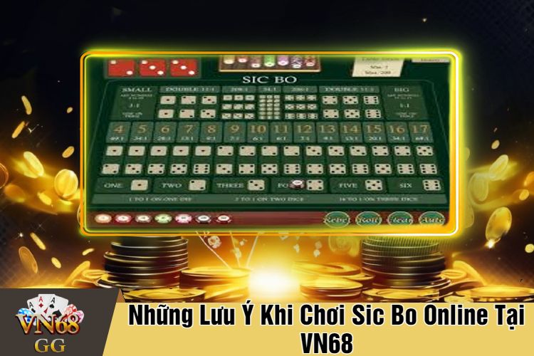 Những Lưu Ý Khi Chơi Sic Bo Online Tại VN68