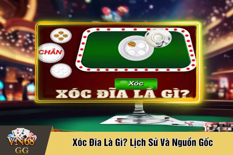 Xóc Đĩa Là Gì? Lịch Sử Và Nguồn Gốc